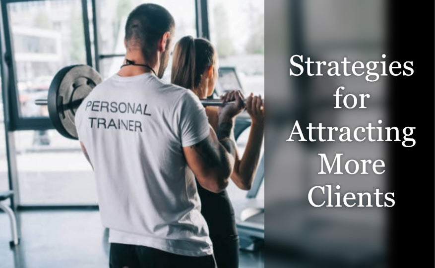 Building Your Personal Training Business: Strategies for Attracting More Clients