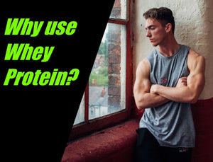 Why use Whey Protein?